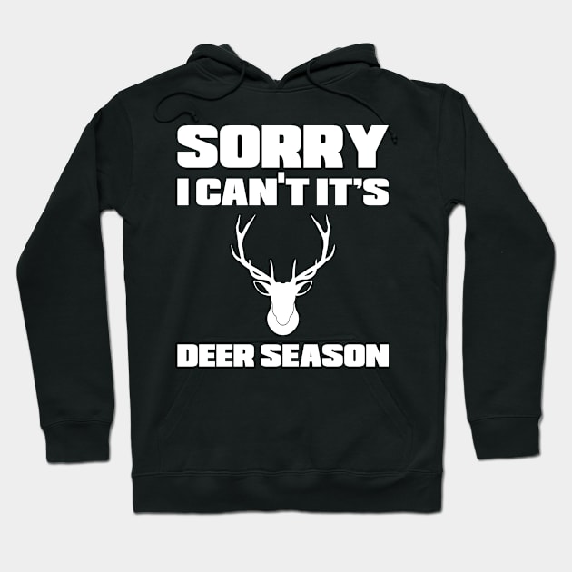 Sorry I Can't It's Hunting Season Deer Hunting Hoodie by Meow_My_Cat